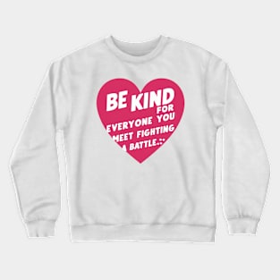 Be Kind For Everyone You Meet is Fighting loving Crewneck Sweatshirt